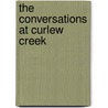 The Conversations at Curlew Creek by David Malouf