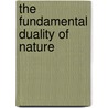 The Fundamental Duality of Nature door Richard Zindell