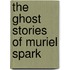 The Ghost Stories of Muriel Spark