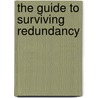 The Guide to Surviving Redundancy door Rus Slater