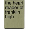 The Heart Reader of Franklin High by Unknown
