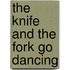 The Knife and the Fork Go Dancing