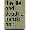 The Life and Death of Harold Holt door Tom Frame