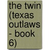 The Twin (Texas Outlaws - Book 6) by Jan Hudson