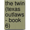 The Twin (Texas Outlaws - Book 6) door Jan Hudson
