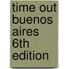 Time Out Buenos Aires 6th Edition door Time Out Guides