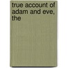True Account of Adam and Eve, The by Ken Ham