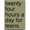 Twenty Four Hours a Day for Teens by Unknown