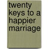 Twenty Keys to a Happier Marriage by Mike Murdock