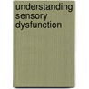 Understanding Sensory Dysfunction door Polly Emmons