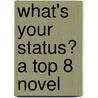 What's Your Status? a Top 8 Novel door Katie Finn