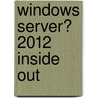 Windows Server� 2012 Inside Out by William R. Stanek
