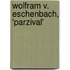 Wolfram V. Eschenbach, 'Parzival'