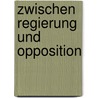 Zwischen Regierung Und Opposition door Jovicic Natalya