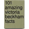 101 Amazing Victoria Beckham Facts door Jack Goldstein
