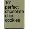 101 Perfect Chocolate Chip Cookies door Gwen W. Steege