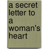 A Secret Letter to a Woman's Heart door Deborah Bain