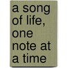 A Song of Life, One Note at a Time door Mark M. Banks
