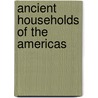 Ancient Households of the Americas door Nancy Douglas