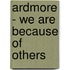 Ardmore - We Are Because of Others