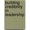 Building Credibility in Leadership door Michael A. Blue