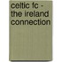 Celtic Fc - the Ireland Connection