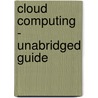 Cloud Computing - Unabridged Guide by Larry Bernard