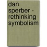 Dan Sperber - Rethinking Symbolism door Nadia Cohen