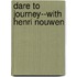 Dare to Journey--With Henri Nouwen