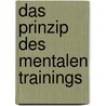 Das Prinzip Des Mentalen Trainings by Karlheinz Piringer