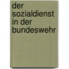 Der Sozialdienst in Der Bundeswehr door Roger Richter