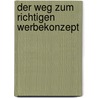 Der Weg Zum Richtigen Werbekonzept door Hans-Jürgen Borchardt