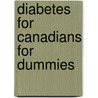 Diabetes for Canadians for Dummies door Lastblumer