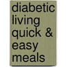 Diabetic Living Quick & Easy Meals door Diabetic Living Editors