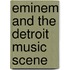 Eminem and the Detroit Music Scene