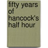 Fifty Years of Hancock's Half Hour door Richard Webber