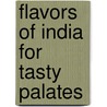 Flavors of India for Tasty Palates door Nandu Marketkar