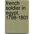 French Soldier in Egypt, 1798-1801