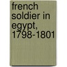 French Soldier in Egypt, 1798-1801 door Terry Crowdy