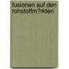 Fusionen Auf Den Rohstoffm�Rkten by Robin Schierle