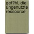 Gef�Hl, Die Ungenutzte Ressource