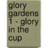 Glory Gardens 1 - Glory In The Cup