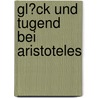 Gl�Ck Und Tugend Bei Aristoteles by Christine Numrich