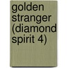 Golden Stranger (Diamond Spirit 4) by Karen Wood