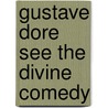 Gustave Dore See the Divine Comedy by Gustave Dore