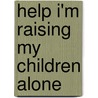 Help I'm Raising My Children Alone by T.D. Jakes