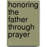 Honoring the Father Through Prayer door Brenda Stanford Southerland