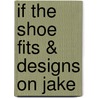 If the Shoe Fits & Designs on Jake by Samantha Connolly