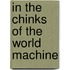In the Chinks of the World Machine