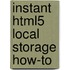 Instant Html5 Local Storage How-To